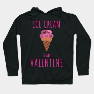 Ice cream is my valentine Hoodie